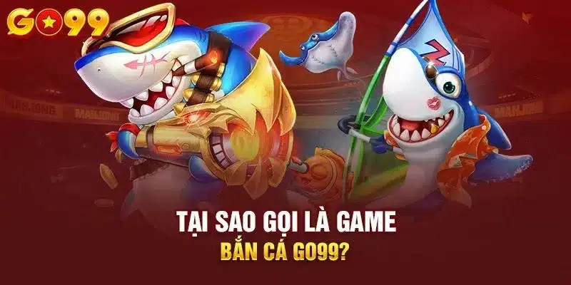 Đôi nét về chuyên mục giải trí online bắn cá go99