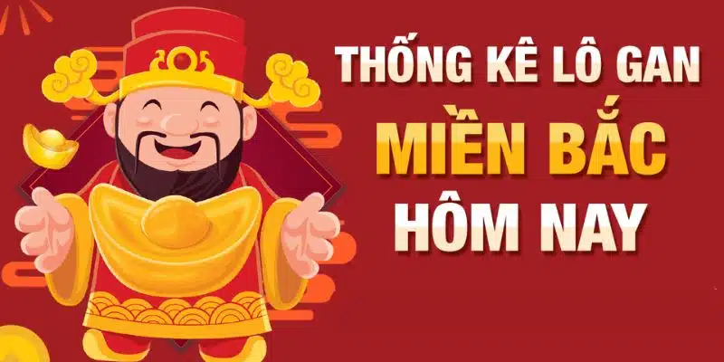 Bảng chi tiết thống kê lô gan miền bắc lâu chưa về cập nhật sớm nhất