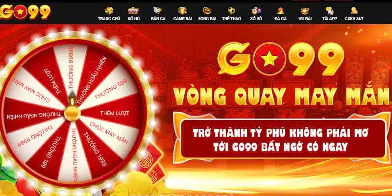 Vòng quay may mắn với cơ hội thưởng lớn tại Go99