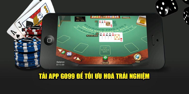 Tải app Go99 để tối ưu hoá trải nghiệm