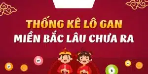 Thống kê lô gan miền bắc lâu chưa về